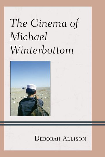 The Cinema of Michael Winterbottom - Deborah Allison