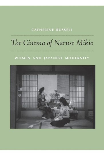 The Cinema of Naruse Mikio - Catherine Russell