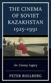 The Cinema of Soviet Kazakhstan 19251991