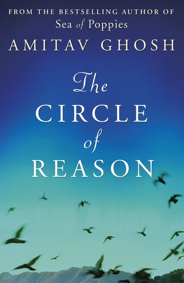The Circle of Reason - Ghosh Amitav