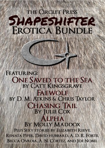 The Circlet Press Shapeshifter Erotica Bundle - Catt Kingsgrave - Chris Taylor - D.M. Atkins - Julie Cox - Molly Maddox