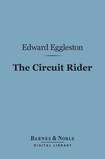 The Circuit Rider (Barnes & Noble Digital Library) - Edward Eggleston