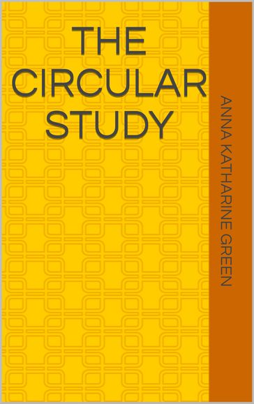 The Circular Study - Anna Katharine Green