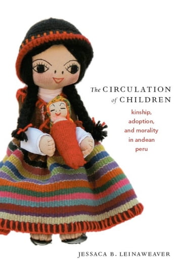 The Circulation of Children - Irene Silverblatt - Jessaca B. Leinaweaver - Sonia Saldívar-Hull - Walter D. Mignolo