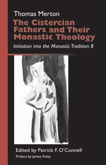 The Cistercian Fathers and Their Monastic Theology - Thomas Merton OCSO