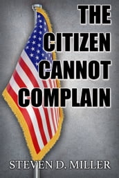 The Citizen Cannot Complain
