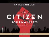 The Citizen Journalist s Photography Handbook