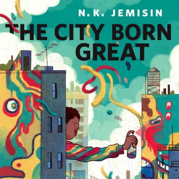 The City Born Great - N. K. Jemisin