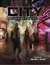 The City: A Cyberfunk Anthology