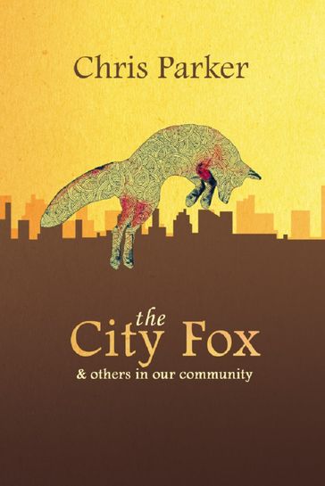 The City Fox: and others in the community - Chris Parker