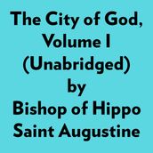 The City Of God, Volume I (Unabridged)