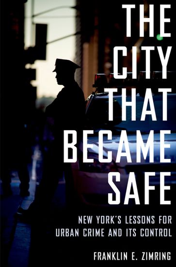 The City That Became Safe - Franklin E. Zimring