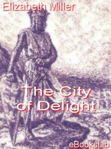 The City of Delight - Elizabeth Miller