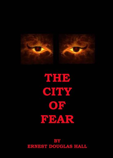 The City of Fear - ERNEST DOUGLAS HALL