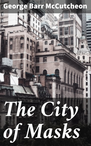 The City of Masks - George Barr McCutcheon