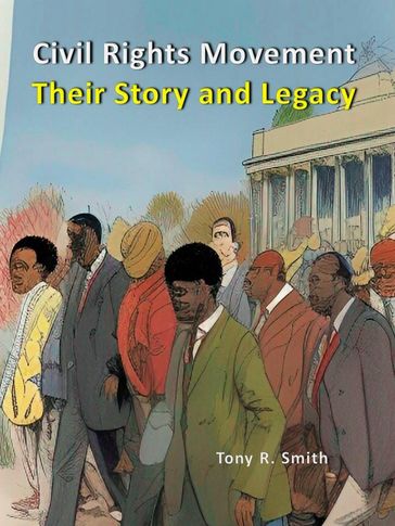 The Civil Rights Movement Their Story and Legacy - Tony R. Smith