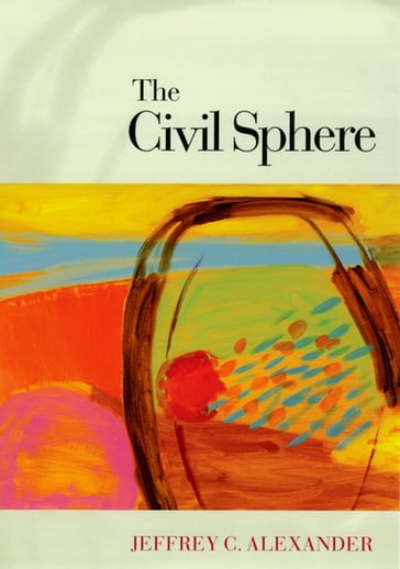 The Civil Sphere - Jeffrey C. Alexander