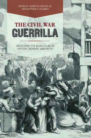 The Civil War Guerrilla - Joseph M. Beilein Jr. - Matthew C. Hulbert