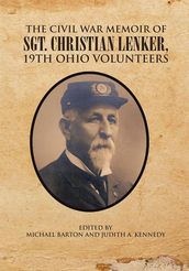 The Civil War Memoir of Sgt. Christian Lenker, 19Th Ohio Volunteers
