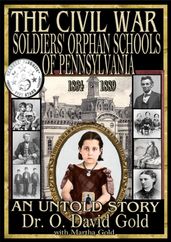 The Civil War Soldiers  Orphan Schools of Pennsylvania 1864-1889