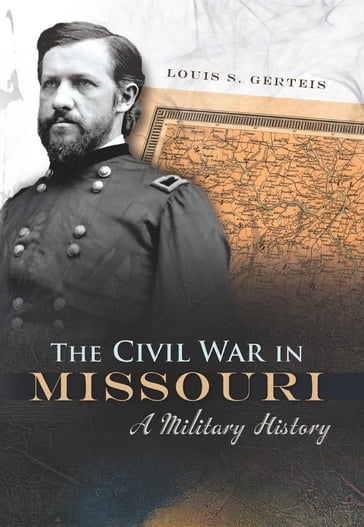 The Civil War in Missouri - Louis S. Gerteis