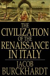 The Civilization of the Renaissance in Italy