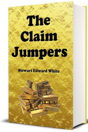 The Claim Jumpers - Stewart Edward White