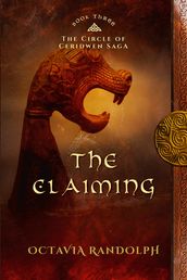 The Claiming: Book Three in The Circle of Ceridwen Saga