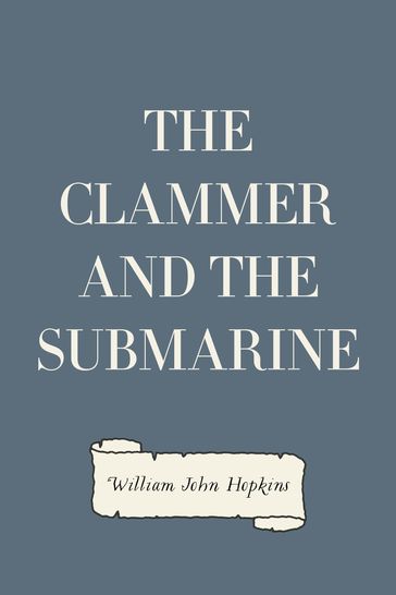 The Clammer and the Submarine - William John Hopkins