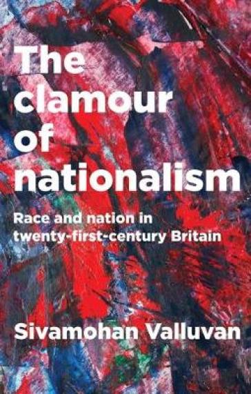 The Clamour of Nationalism - Sivamohan Valluvan