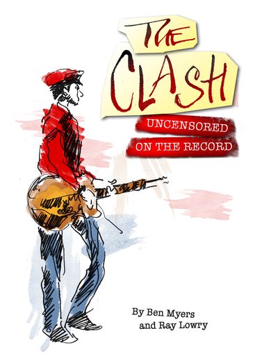 The Clash - Uncensored On the Record - Ray Lowry - Ben Myers