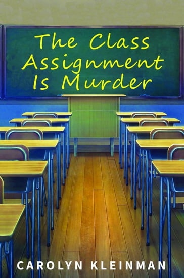 The Class Assignment Is Murder - Carolyn Kleinman