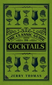 The Classic Guide to Cocktails