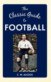 The Classic Guide to Football