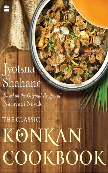 The Classic Konkan Cookbook - Jyotsna Shahane