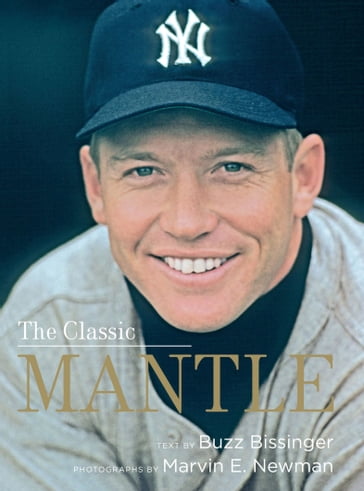 The Classic Mantle - Buzz Bissinger - Marvin E. Newman