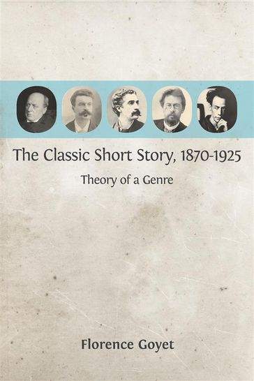 The Classic Short Story, 1870-1925 - Florence Goyet - Yvonne Freccero (Translator)