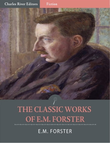 The Classic Works of E.M. Forster - E.M. Forster