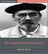 The Classic Works of Emile Zola: The Three Cities Trilogy and 17 Other Novels and Short Stories