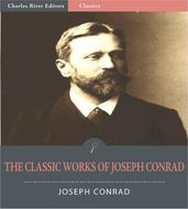 The Classic Works of Joseph Conrad: Over 40 Novels, Short Stories and Essays (Illustrated Edition)