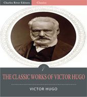 The Classic Works of Victor Hugo (Illustrated Edition)