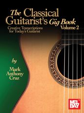 The Classical Guitarist s Gig Book, Volume 2