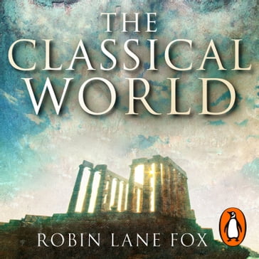 The Classical World - Robin Lane Fox