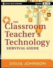 The Classroom Teacher s Technology Survival Guide