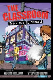 The Classroom: Trick Out My School!
