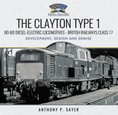 The Clayton Type 1: Bo-Bo Diesel-Electric LocomotivesBritish Railways Class 17
