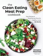 The Clean Eating Meal Prep Cookbook