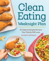 The Clean Eating Weeknight Dinner Plan