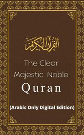 The Clear Majestic Noble Quran (Arabic Only Digital Edition)