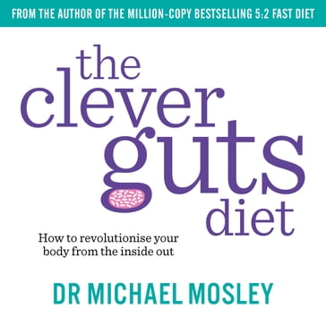The Clever Guts Diet - Dr Michael Mosley